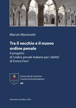 Tra il vecchio e il nuovo ordine penale. Il progetto di 'codice penale italiano per i delitti' di Enrico Ferri