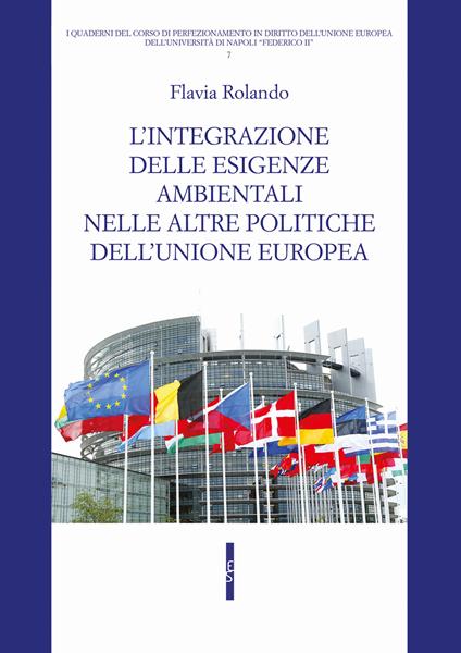 L' integrazione delle esigenze ambientali nelle altre politiche dell'Unione europea - Flavia Rolando - copertina