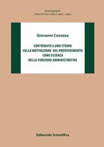 Contributo a uno studio sulla motivazione del provvedimento come essenza della funzione amministrativa