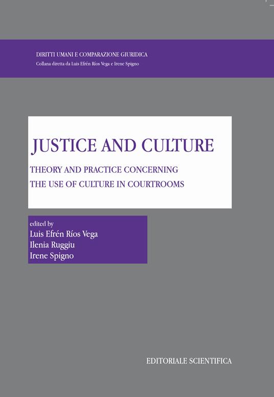 Justice and culture. Theory and practice concerning the use of culture in courtrooms - copertina