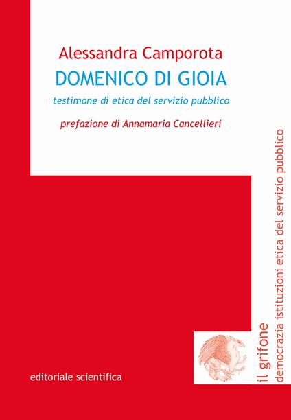 Domenico Di Gioia. Testimoni di etica del servizio pubblico - Alessandra Camporota - copertina