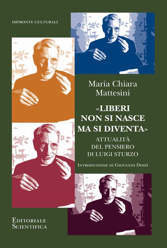 «Liberi non si nasce ma si diventa». Attualità del pensiero di Luigi Sturzo - Maria Chiara Mattesini - copertina