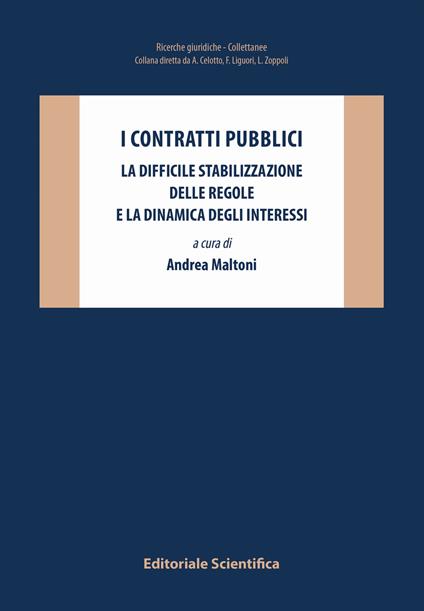 I contratti pubblici. La difficile stabilizzazione delle regole e la dinamica degli interessi - copertina