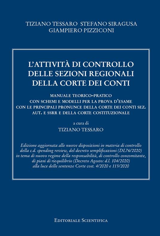 L' attività di controllo delle sezioni regionali della Corte dei conti. Manuale teorico-pratico con schemi e modelli per la prova d'esame con le principali pronunce della Corte dei conti sez. aut. e ssrr e della Corte costituzionale - Tiziano Tessaro,Stefano Siracusa,Giampiero Pizziconi - copertina