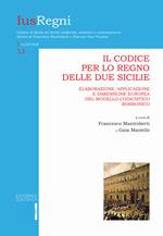 Il codice per lo Regno delle Due Sicilie. Elaborazione, applicazione e dimensione europea del modello codicistico borbonico