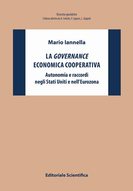 La governance economica cooperativa. Autonomia e raccordi negli Stati Uniti e nell'Eurozona - Mario Iannella - copertina