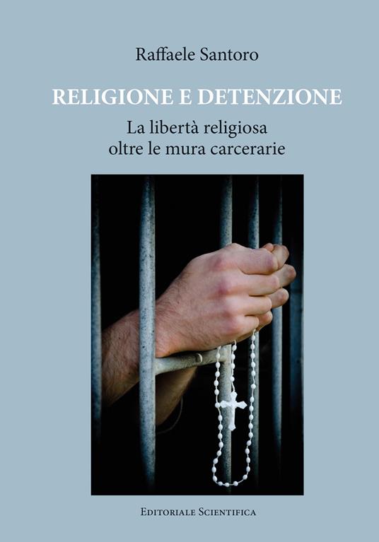 Religione e detenzione. La libertà religiosa oltre le mura carcerarie - Raffaele Santoro - copertina