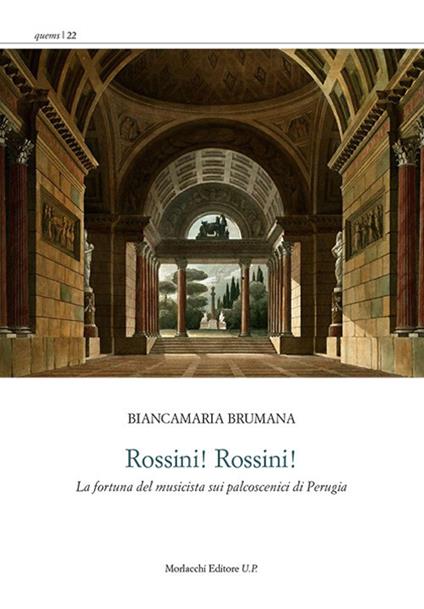 Rossini! Rossini! «La fortuna del musicista sui palcoscenici di Perugia» - Biancamaria Brumana - copertina