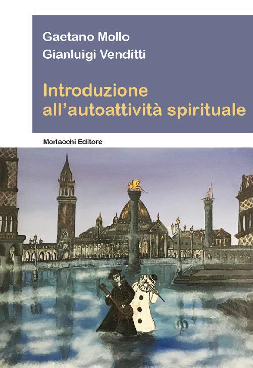 Introduzione all'autoattività spirituale - Gaetano Mollo,Gianluigi Venditti - copertina