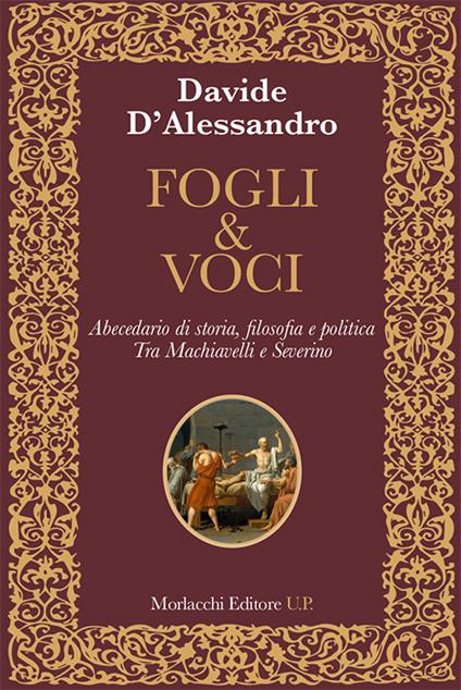 Fogli & voci. Abecedario di storia, filosofia e politica. Tra Machiavelli e Severino - Davide D'Alessandro - copertina