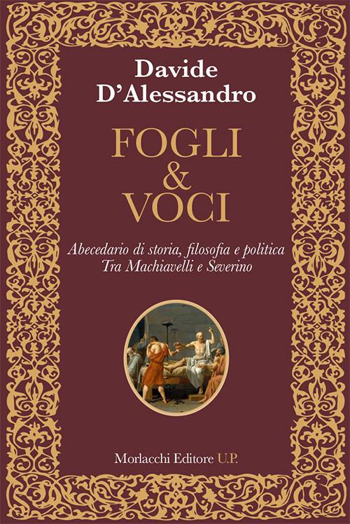 Fogli & voci. Abecedario di storia, filosofia e politica. Tra Machiavelli e Severino - Davide D'Alessandro - copertina