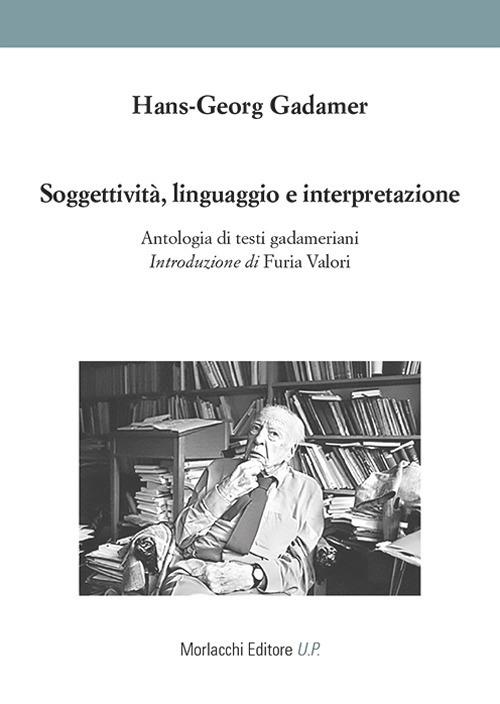 Soggettività, linguaggio e interpretazione. Antologia di testi gadameriani - Hans Georg Gadamer - copertina