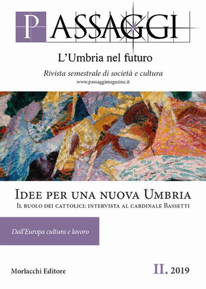 Passaggi. L'Umbria nel futuro. Rivista semestrale di società e cultura (2019). Vol. 2: Idee per una nuova Umbria. Il ruolo dei cattolici: intervista al cardinale Bassetti. - copertina