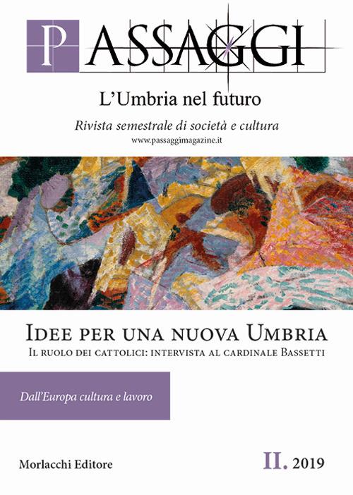 Passaggi. L'Umbria nel futuro. Rivista semestrale di società e cultura (2019). Vol. 2: Idee per una nuova Umbria. Il ruolo dei cattolici: intervista al cardinale Bassetti. - copertina