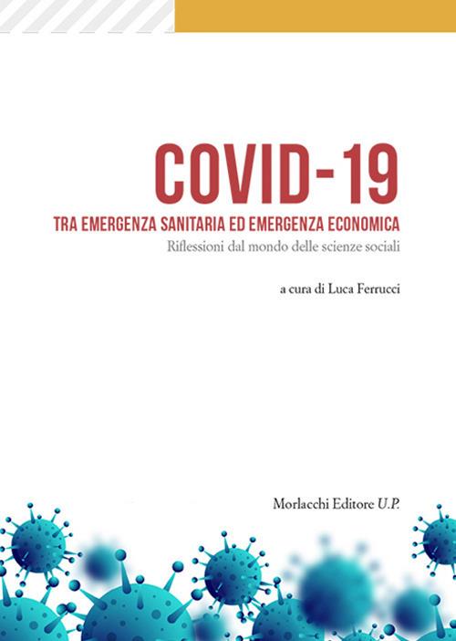 Covid-19 tra emergenza sanitaria ed emergenza economica. Riflessioni dal mondo delle scienze sociali - copertina