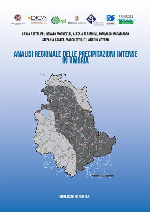 Analisi regionale delle precipitazioni intense in Umbria - Carla Saltalippi,Renato Morbidelli,Alessia Flammini - copertina