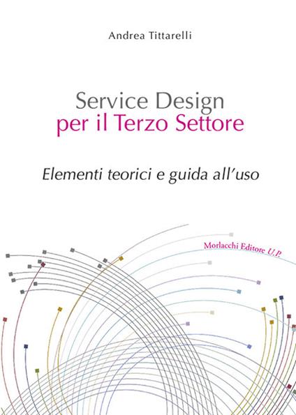Service design per il terzo settore. Elementi teorici e guida all'uso. Con Contenuto digitale per download e accesso online - Andrea Tittarelli - copertina