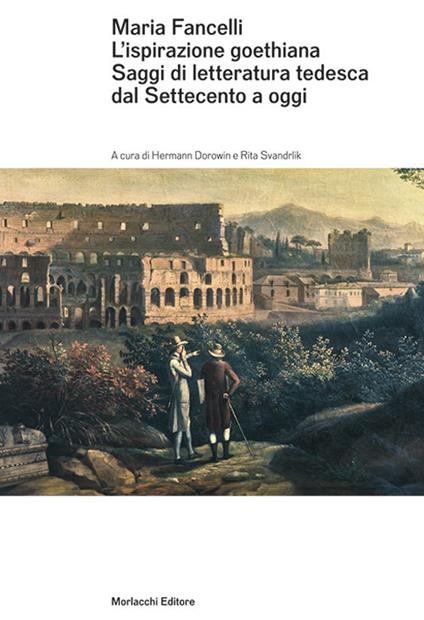 Maria Fancelli. L'ispirazione goethiana. Saggi di letteratura tedesca dal Settecento a oggi - copertina