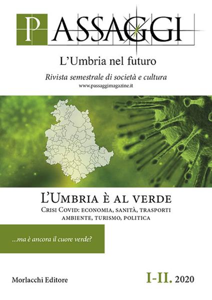Passaggi. L'Umbria nel futuro. Rivista semestrale di società e cultura (2020). Vol. 1-2: Umbria è al verde. Crisi Covid: economia, sanità, trasporti, ambiente, turismo, politica, L'. - copertina