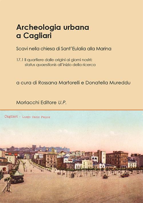 Archeologia urbana a Cagliari. Scavi nella chiesa di Sant’Eulalia alla Marina. Vol. 17/1: Il quartiere dalle origini ai giorni nostri: status quaestionis all'inizio della ricerca - copertina