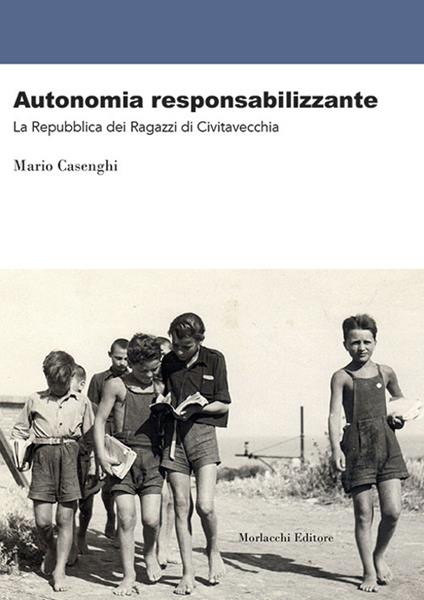 Autonomia reponsabilizzante. La Repubblica dei Ragazzi di Civitavecchia - Mario Casenghi - copertina