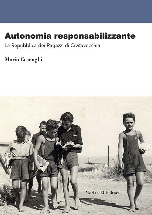 Autonomia reponsabilizzante. La Repubblica dei Ragazzi di Civitavecchia - Mario Casenghi - copertina