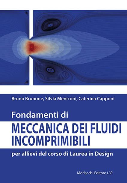Fondamenti di meccanica dei fluidi incomprimibili per allievi del corso di Laurea in Design - Bruno Brunone,Caterina Capponi,Silvia Meniconi - copertina