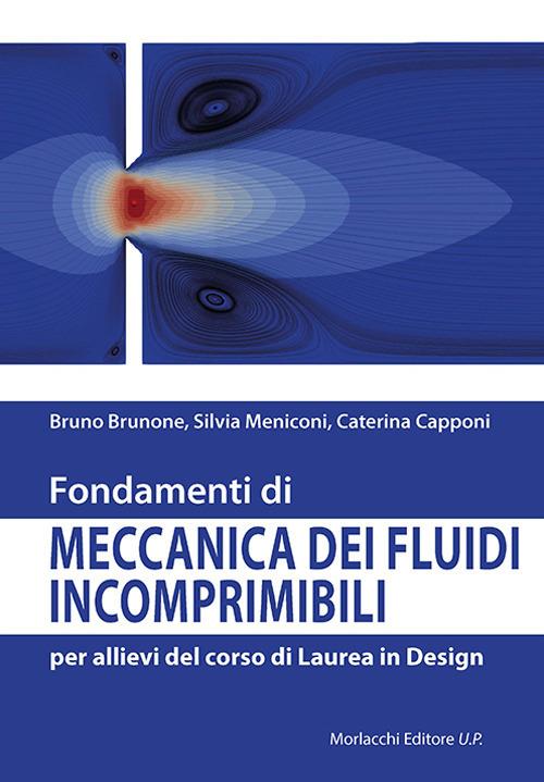 Fondamenti di meccanica dei fluidi incomprimibili per allievi del corso di Laurea in Design - Bruno Brunone,Caterina Capponi,Silvia Meniconi - copertina
