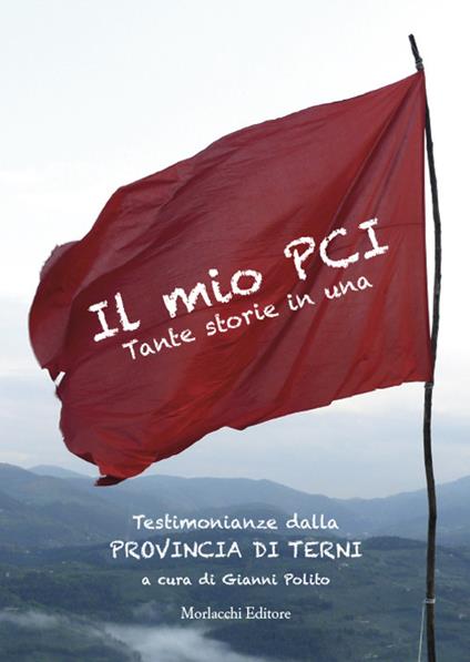 Il mio PCI. Tante storie in una. Testimonianze dalla Provincia di Terni - copertina