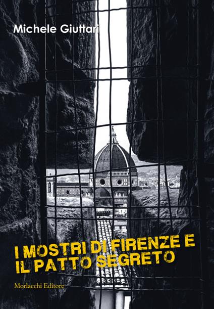 I mostri di Firenze e il patto segreto - Michele Giuttari - copertina