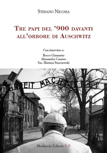 Tre papi del '900 davanti all'orrore di Auschwitz. Con interviste a: Rocco Giansante, Alessandro Cesareo, Sac. Mariusz Starczewski - Stefano Nicosia - copertina