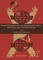 Italia e Ungheria tra una rivoluzione e l'altra. Storia, letteratura, cultura, mondo delle idee (1956-1989)