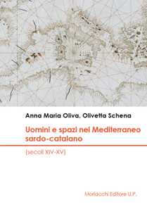 Libro Uomini e spazi nel Mediterraneo sardo-catalano (secoli XIV-XV) Anna Maria Oliva Olivetta Schena