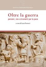 Oltre la guerra. Pensieri, vie e strumenti per la pace