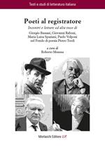 Poeti al registratore. Incontri e letture ad alta voce di Giorgio Bassani, Giovanni Raboni, Maria Luisa Spaziani, Paolo Volponi nel Fondo di poesia Pietro Tordi