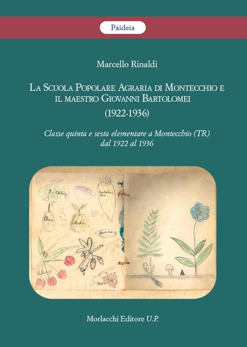 La Scuola Popolare Agraria di Montecchio e il maestro Giovanni Bartolomei (1922-1936). Classe quinta e sesta elementare a Montecchio (TR) dal 1922 al 1936 - Marcello Rinaldi - copertina