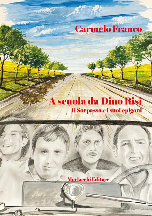 A scuola da Dino Risi. Il Sorpasso e i suoi epigoni - Carmelo Franco - copertina