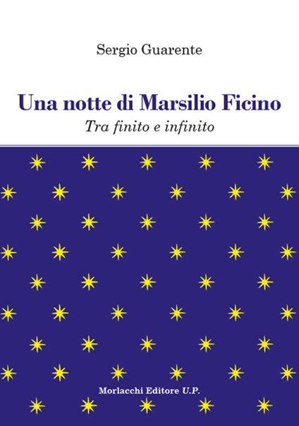 Una notte di Marsilio Ficino. Tra finito e infinito - Sergio Guarente - copertina