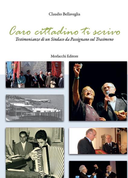 Caro cittadino ti scrivo. Testimonianze di un sindaco da Passignano sul Trasimeno - Claudio Bellaveglia - copertina