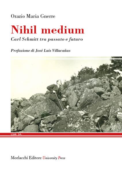 Nihil medium. Carl Schmitt tra passato e futuro - Orazio Maria Gnerre - copertina