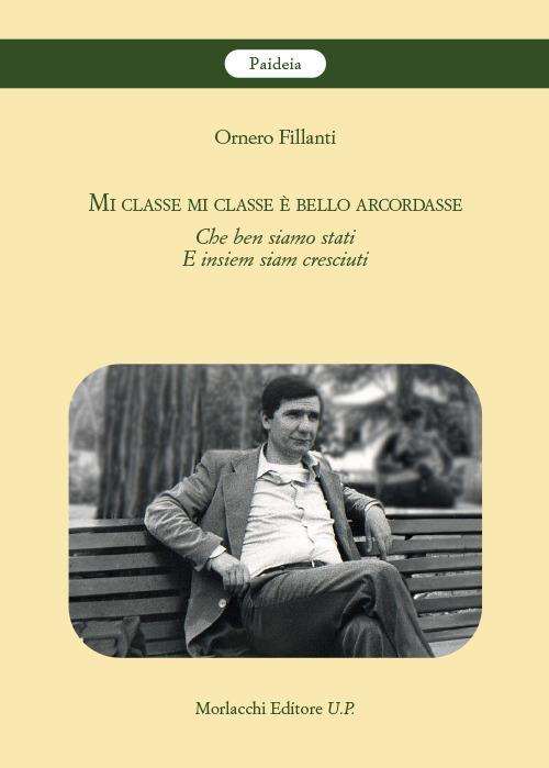 Mi classe mi classe è bello arcordasse. Che ben siamo stati e insiem siam cresciuti - Ornero Fillanti - copertina