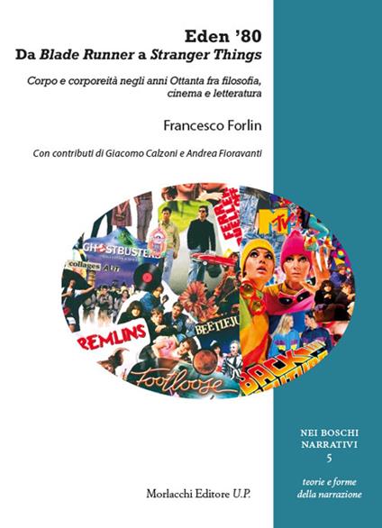 Eden '80. Da Blade Runner a Stranger Things. Corpo e corporeità negli anni Ottanta fra filosofia, cinema e letteratura - Francesco Forlin - copertina