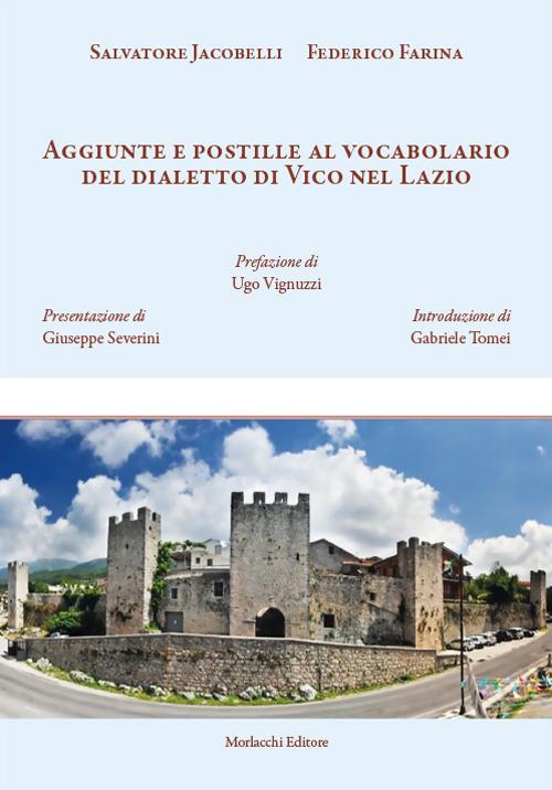 Aggiunte e postille al vocabolario del dialetto di Vico nel Lazio - Salvatore Jacobelli,Federico Farina - copertina