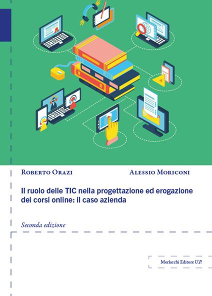 Il ruolo delle TIC nella progettazione ed erogazione dei corsi online: il caso azienda - Roberto Orazi,Alessio Moriconi - copertina