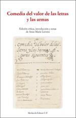Comedia del valor de las letras y las armas. Edición crítica, introducción y notas de Anne-Marie Lievens