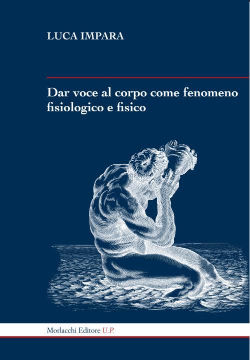 Dar voce al corpo come fenomeno fisiologico e fisico - Luca Impara - copertina