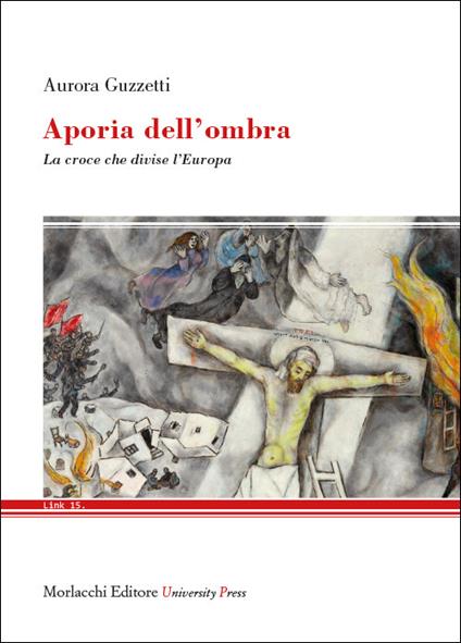 Aporia dell'ombra. La croce che divise l'Europa - Aurora Guzzetti - copertina