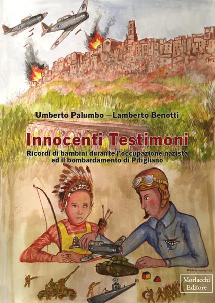 Innocenti Testimoni. Ricordi di bambini durante l’occupazione nazista ed il bombardamento di Pitigliano - Umberto Palumbo,Lamberto Benotti - copertina