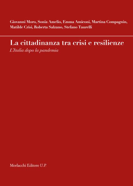 La cittadinanza tra crisi e resilienze. L'Italia dopo la pandemia - Giovanni Moro,Sonia Amelio,Emma Amiconi - copertina