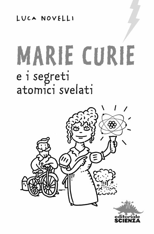 Marie Curie e i segreti atomici svelati - Luca Novelli - 3